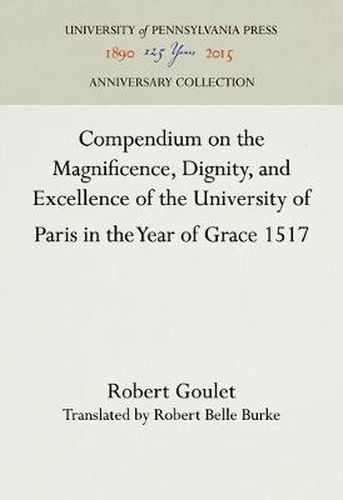 Cover image for Compendium on the Magnificence, Dignity, and Excellence of the University of Paris in the Year of Grace 1517