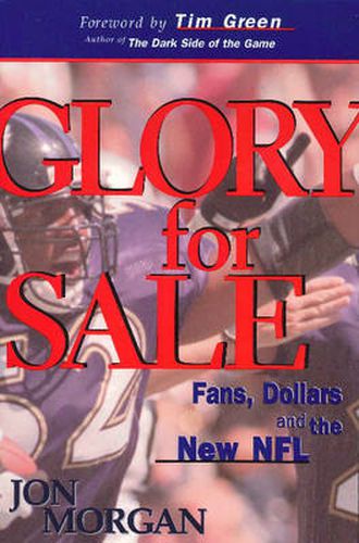 Cover image for Glory for Sale: Fans, Dollars & the New NFL