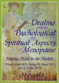 Cover image for Dealing with the Psychological and Spiritual Aspects of Menopause: Finding Hope in the Midlife