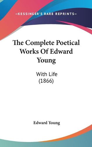 Cover image for The Complete Poetical Works of Edward Young: With Life (1866)