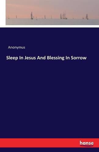 Cover image for Sleep In Jesus And Blessing In Sorrow