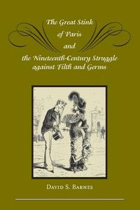 Cover image for The Great Stink of Paris and the Nineteenth-Century Struggle against Filth and Germs