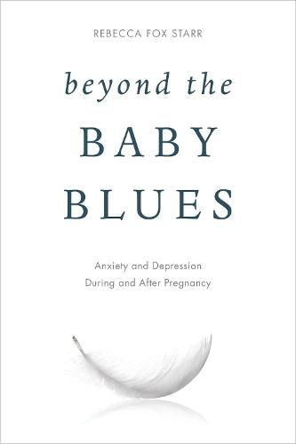 Cover image for Beyond the Baby Blues: Anxiety and Depression During and After Pregnancy