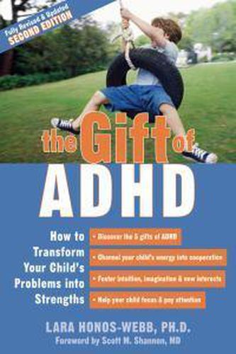 Cover image for Gift Of ADHD: How to Transform Your Child's Problems into Strengths