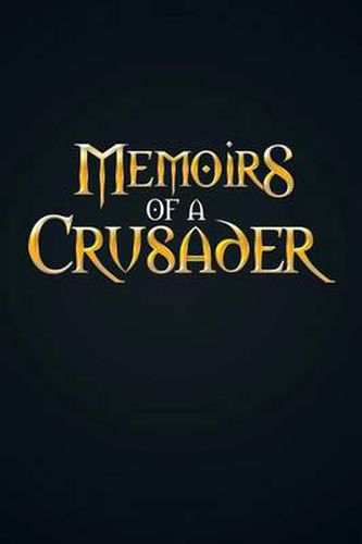 Cover image for Memoirs Of A Crusader