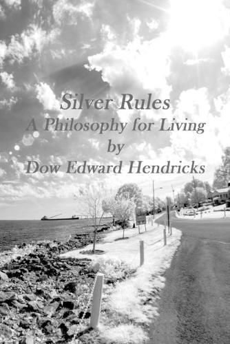 Silver Rules, A Philosophy for Living