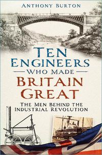 Cover image for Ten Engineers Who Made Britain Great
