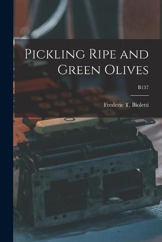 Cover image for Pickling Ripe and Green Olives; B137