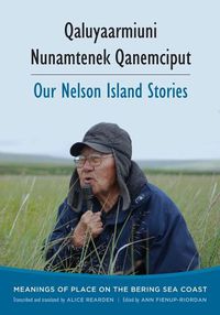 Cover image for Qaluyaarmiuni Nunamtenek Qanemciput / Our Nelson Island Stories