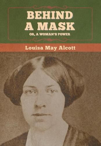 Cover image for Behind a Mask; Or, a Woman's Power