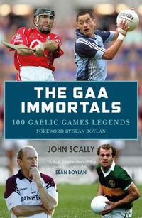 Cover image for The GAA Immortals: 100 Gaelic Games Legends