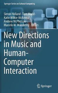 Cover image for New Directions in Music and Human-Computer Interaction