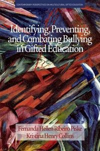 Cover image for Identifying, Preventing and Combating Bullying in Gifted Education