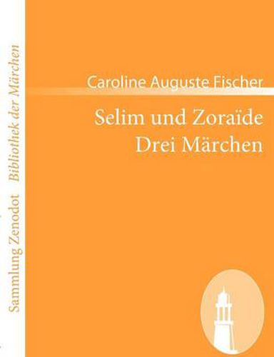 Cover image for Selim und Zoraide /Drei Marchen