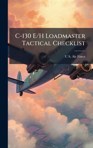 Cover image for C-130 E/H Loadmaster Tactical Checklist