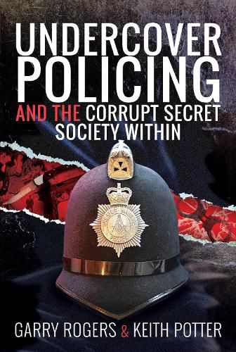 Cover image for Undercover Policing and the Corrupt Secret Society Within