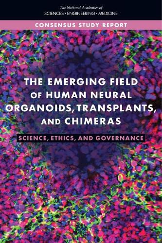 Cover image for The Emerging Field of Human Neural Organoids, Transplants, and Chimeras: Science, Ethics, and Governance