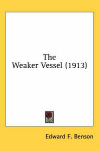 Cover image for The Weaker Vessel (1913)