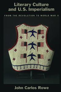 Cover image for Literary Culture and US Imperialism: From the Revolution to World War II
