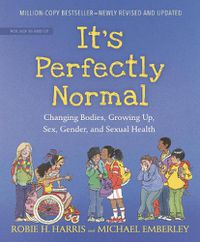 Cover image for It's Perfectly Normal: Changing Bodies, Growing Up, Sex, Gender, and Sexual Health