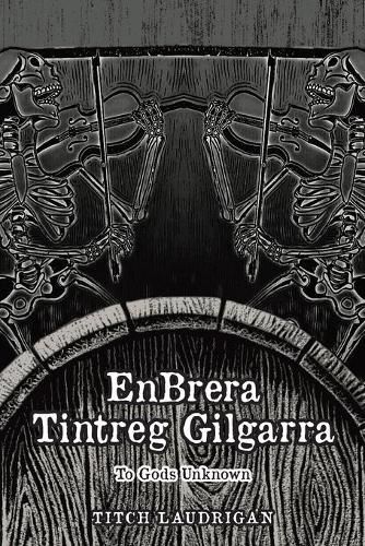 Cover image for EnBrera Tintreg Gilgarra: To Gods Unknown