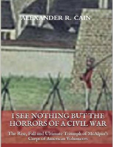 Cover image for I See Nothing But the Horrors of a Civil War