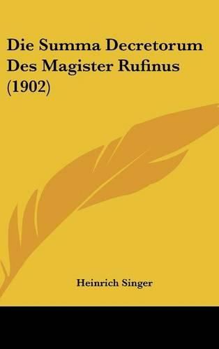 Die Summa Decretorum Des Magister Rufinus (1902)