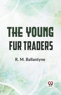 Cover image for The Young Fur Traders