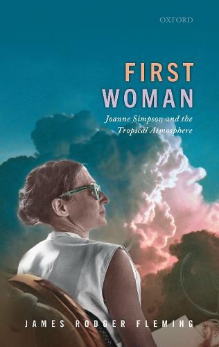 Cover image for First Woman: Joanne Simpson and the Tropical Atmosphere