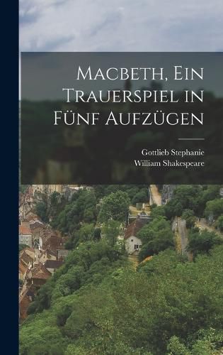 Cover image for Macbeth, ein Trauerspiel in Fuenf Aufzuegen
