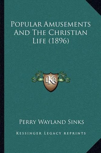 Cover image for Popular Amusements and the Christian Life (1896)
