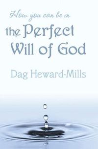 Cover image for How You Can be in the Perfect Will of God