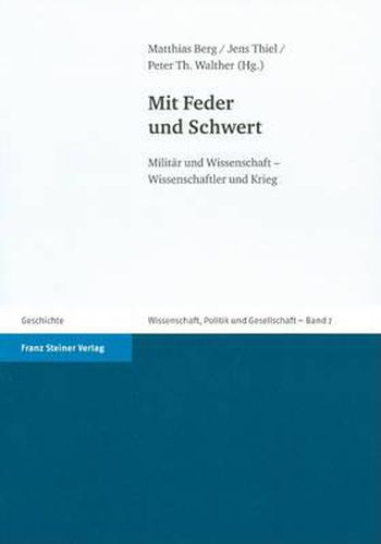 Cover image for Mit Feder Und Schwert: Militar Und Wissenschaft - Wissenschaftler Und Krieg