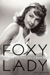 Cover image for Foxy Lady: The Authorized Biography of Lynn Bari