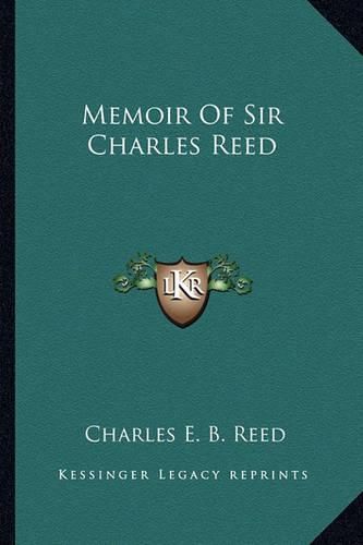 Memoir of Sir Charles Reed