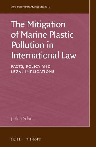 Cover image for The Mitigation of Marine Plastic Pollution in International Law: Facts, Policy and Legal Implications