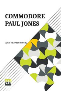 Cover image for Commodore Paul Jones: Edited By James Grant Wilson