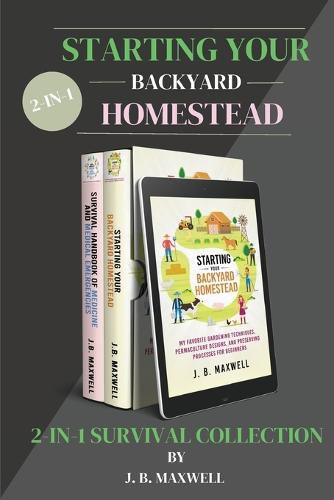 Cover image for Starting Your Backyard Homestead 2-In-1 Survival Collection