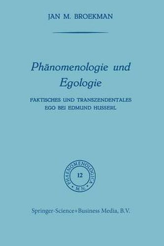 Phanomenologie Und Egologie: Faktisches Und Transzendentales Ego Bei Edmund Husserl