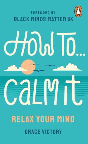 Cover image for How To Calm It: Relax Your Mind