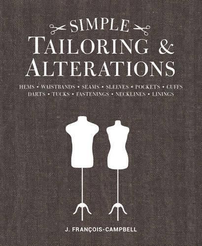 Simple Tailoring & Alterations - Hems - Waistbands  - Seams - Sleeves - Pockets - Cuffs - Darts - Tuc ks - Fastenings - Necklines - Linings