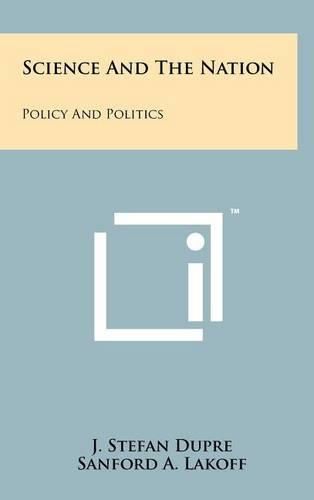 Cover image for Science and the Nation: Policy and Politics