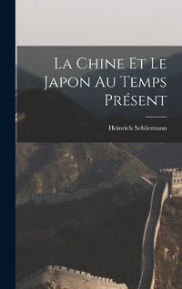 Cover image for La Chine et Le Japon au Temps Present