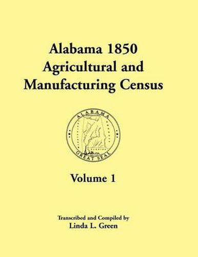 Cover image for Alabama 1850 Agricultural and Manufacturing Census, Volume 1 for Dale, Dallas, Dekalb, Fayette, Franklin, Greene, Hancock, and Henry Counties