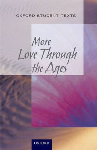 Cover image for New Oxford Student Texts: More...Love Through the Ages