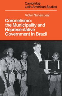 Cover image for Coronelismo: The Municipality and Representative Government in Brazil