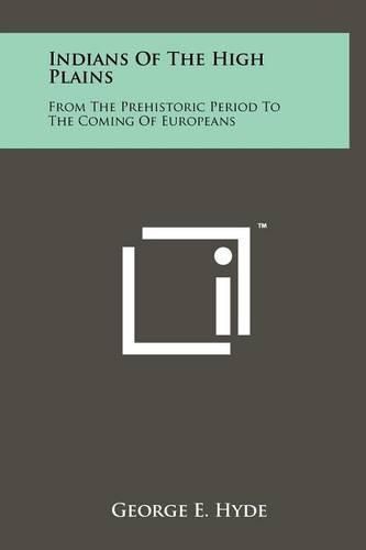 Indians of the High Plains: From the Prehistoric Period to the Coming of Europeans