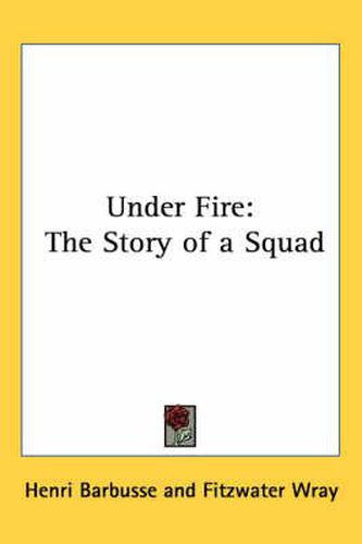 Cover image for Under Fire: The Story of a Squad