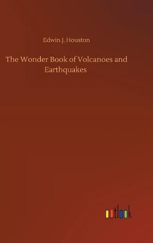 Cover image for The Wonder Book of Volcanoes and Earthquakes