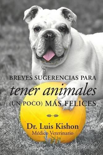 Cover image for Breves sugerencias para tener animales (un poco) mas felices